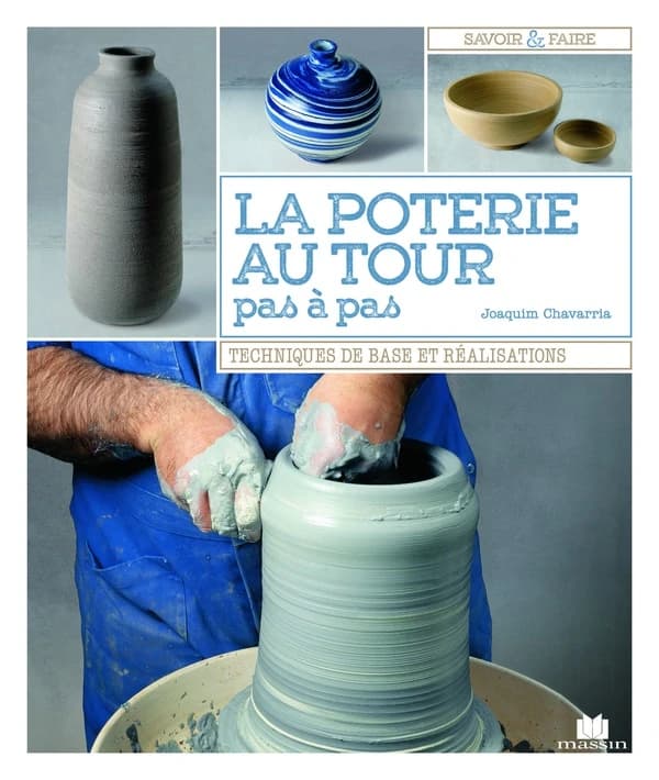 La poterie au tour pas à pas
