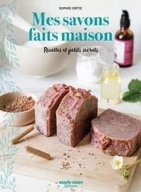 Mes savons faits maison : recettes et petits secrets pour des savons au naturel