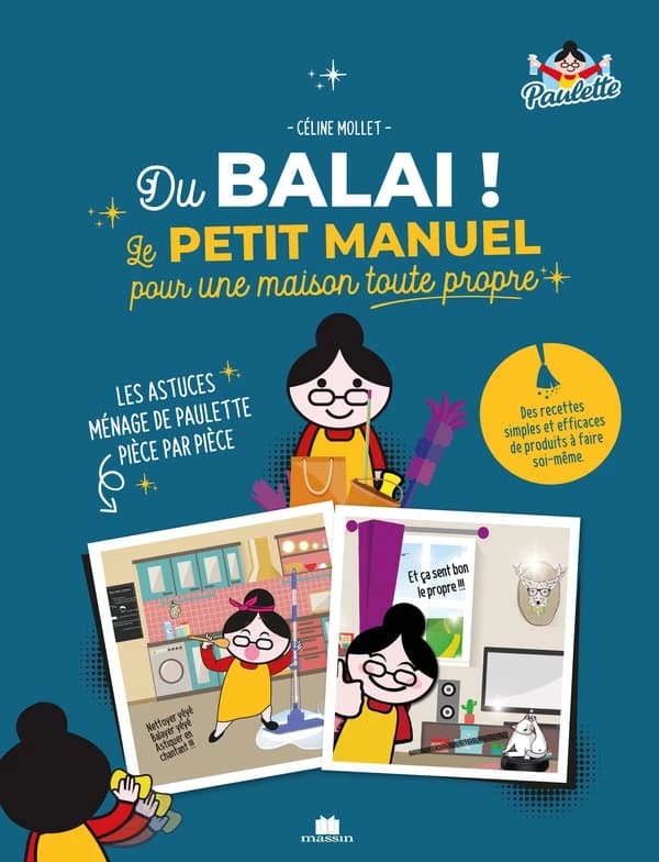 Du balai ! : le petit manuel pour une maison toute propre