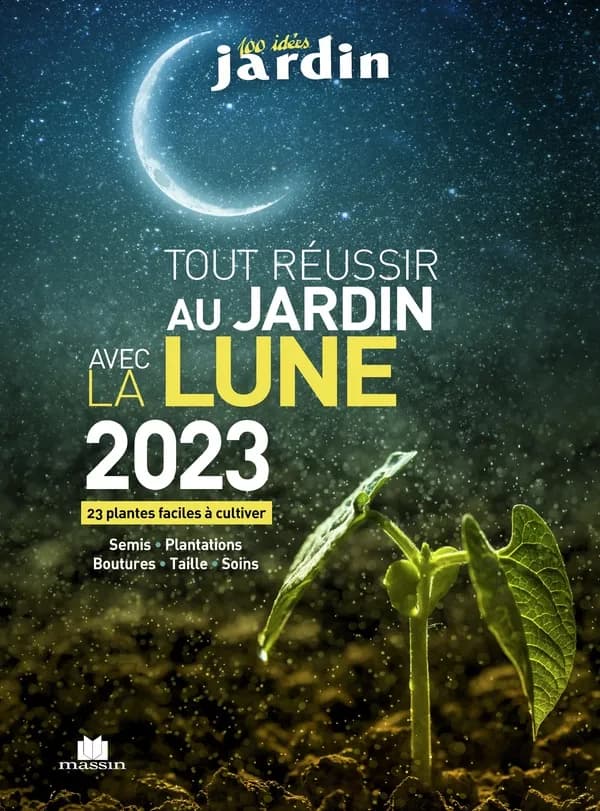 Tout réussir au jardin avec la lune (édition 2023)