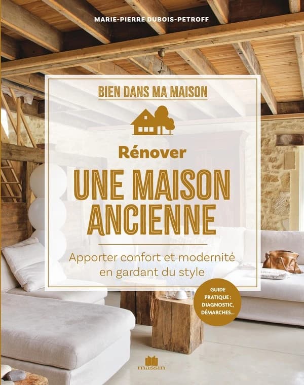 Rénover une maison ancienne : apporter confort et modernité en gardant du style (Réimpression) Marie-Pierre Dubois-Petroff