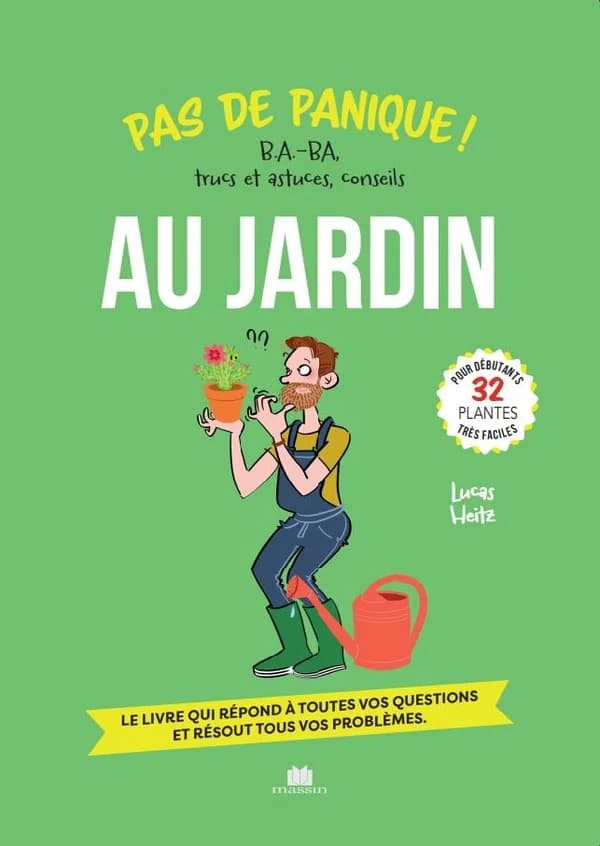 Au jardin : pas de panique ! : b.a.-ba, trucs et astuces, conseils