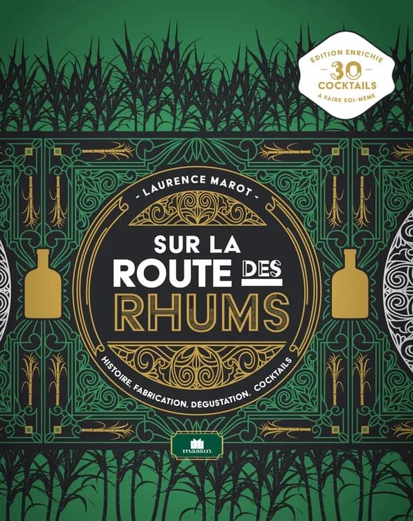 Sur la route des rhums : histoire, fabrication, dégustation, cocktails (Édition enrichie) Laurence Marot