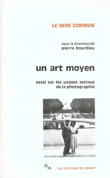 Un art moyen : essai sur les usages sociaux de la photographie (2e edition) sous la dir. de Pierre Bourdieu ; L. Boltanski, R. Castel, J. C. Chamboredon