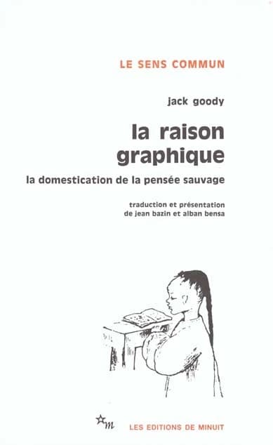 La raison graphique : la domestication de la pensée sauvage