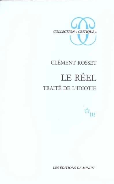 Le réel : traité de l'idiotie