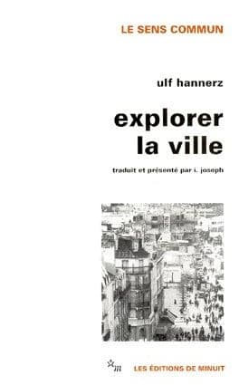 Explorer la ville : éléments d'anthropologie urbaine