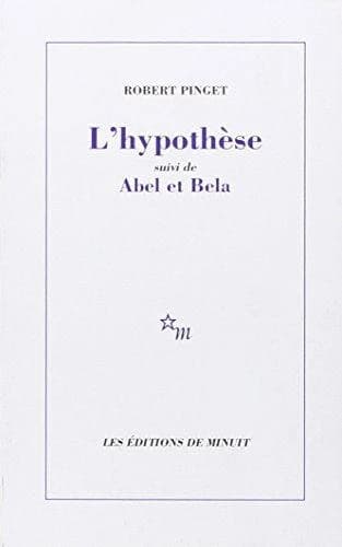 l'hypothèse ; suivi de Abel et Bela