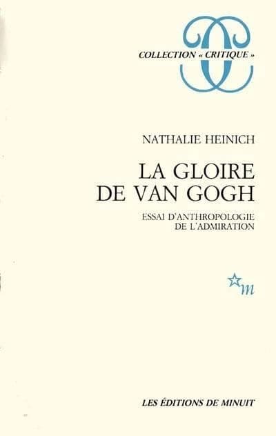 La gloire de Van Gogh : essai d'anthropologie de l'admiration