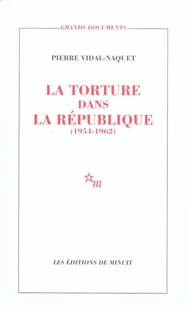 La torture dans la République : essai d'histoire et de politique contemporaines, 1954-1962
