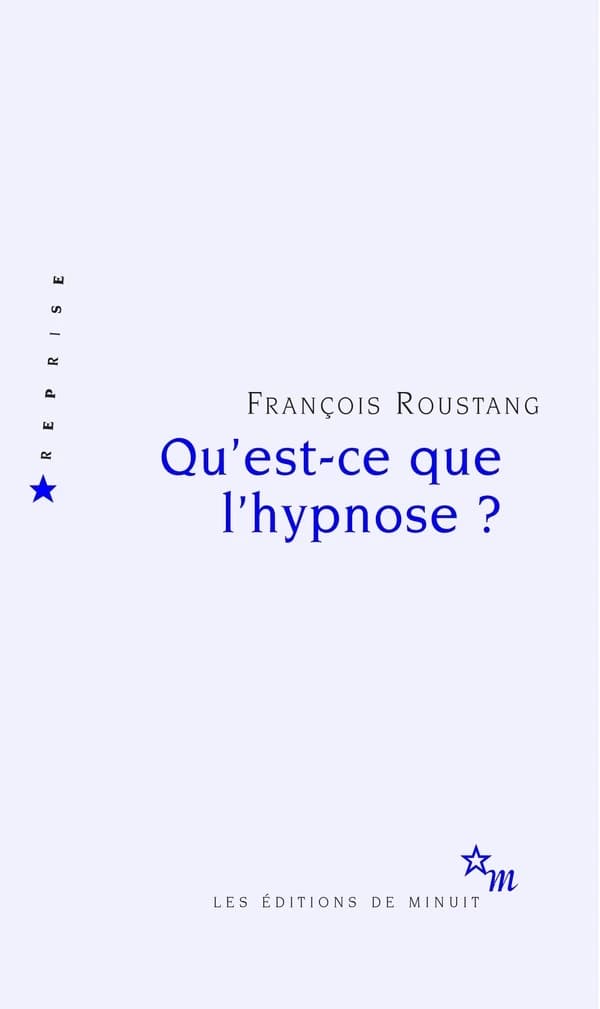 Qu'est-ce que l'hypnose ? ([Nouv. éd.]) François Roustang