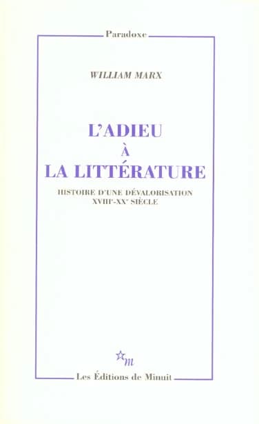 L'adieu à la littérature : histoire d'une dévalorisation, XVIIIe-XXe siècle