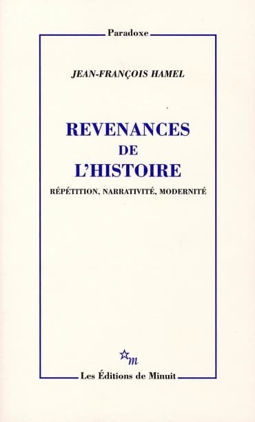 Revenances de l'histoire : répétition, narrativité, modernité