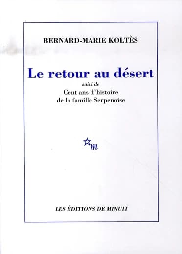 Le retour au désert ; [suivi de] Cent ans d'histoire de la famille Serpenoise