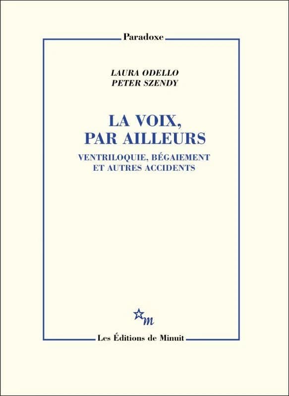 La voix, par ailleurs : ventriloquie, bégaiement et autres accidents