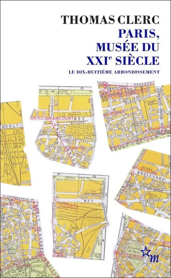 Paris, musée du XXIe siècle : le dix-huitième arrondissement (Nouvelle éd.)