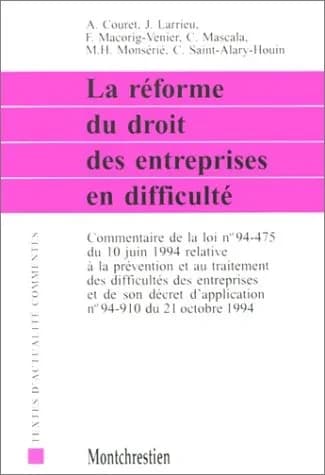 La réforme du droit des entreprises en difficulté : commentaire de la loi n° 94-475 du 10 juin 1994 relative à la prévention et au traitement des difficultés des entreprises et de son décret d'application n° 94-910 du 21 octobre 1994
