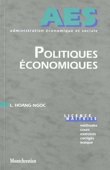 Politiques économiques : licence, maîtrise : méthodes, cours, exercices, corrigés, lexique