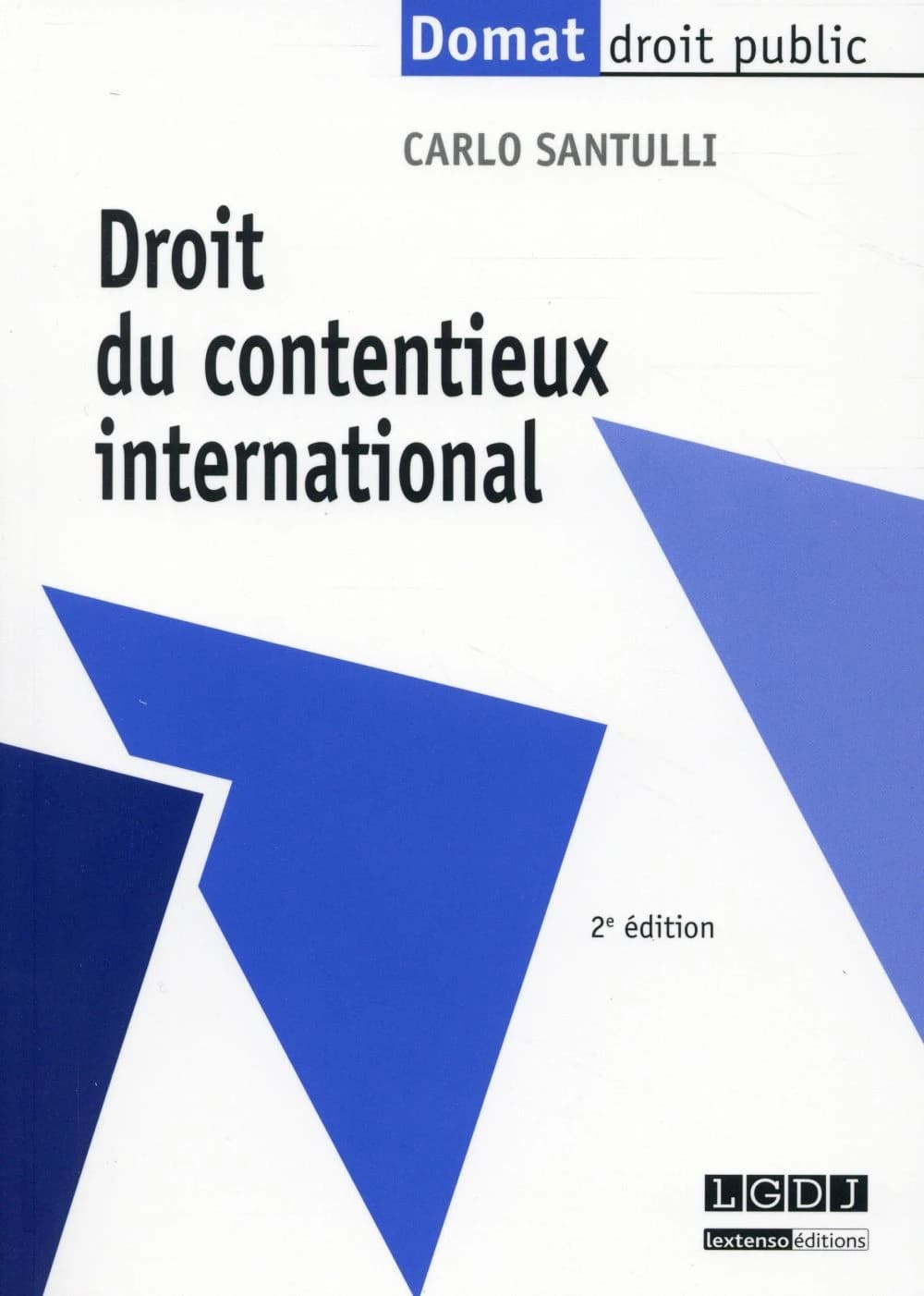 Droit du contentieux international (2e éd.) Carlo Santulli,...
