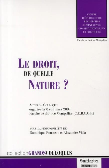 Le droit, de quelle nature ? : actes du colloque organisé les 8 et 9 mars 2007, [à Montpellier]