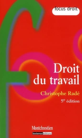 Droit du travail (5e éd.) Christophe Radé,...