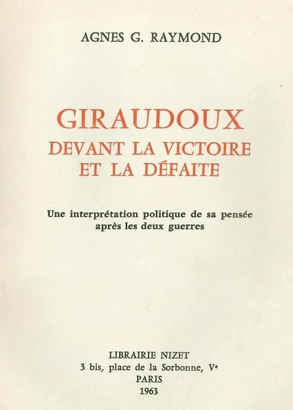 Giraudoux Devant la Victoire et la Defaite : Une Interpretation Politique de Sa Pensee Apres les Deux Guerres