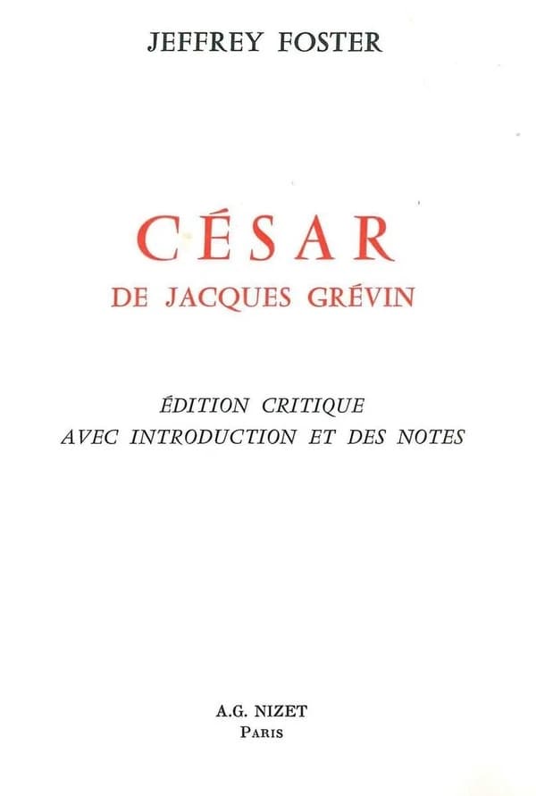 Cesar, de Jacques Grevin : Edition Critique Avec Introduction Et Des Notes