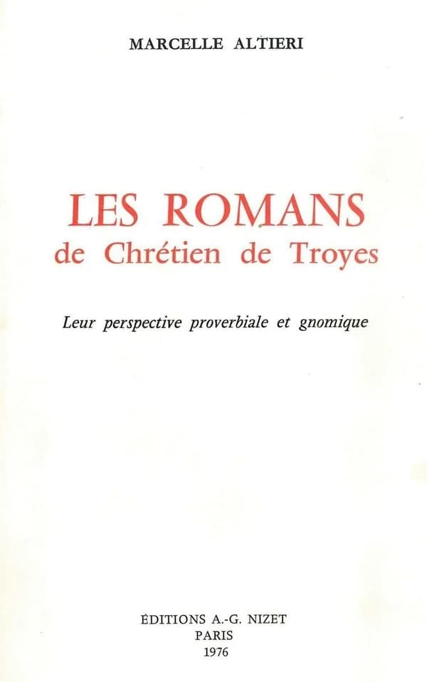LES ROMANS DE CHRETIEN DE TROYES : leur perspective proverbiale et gnomique.