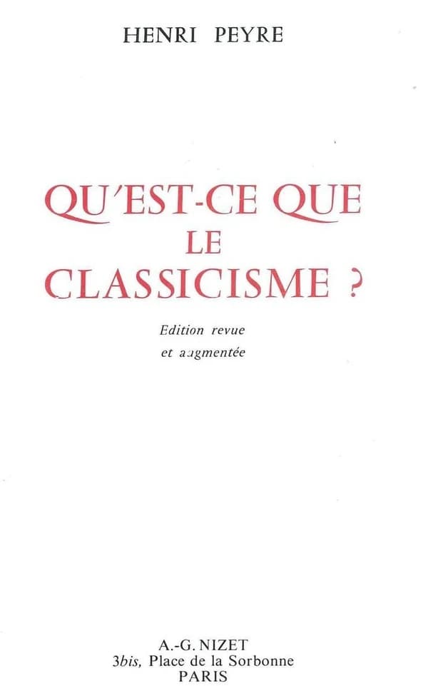 Qu'est-ce que le classicisme ? (Ed. rev. et augm.) Henri Peyre