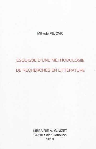 Esquisse d'une méthodologie de recherches en littérature