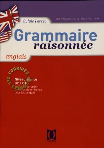 Grammaire raisonnée, anglais : corrigés des exercices (Nouv. éd.) Sylvie Persec
