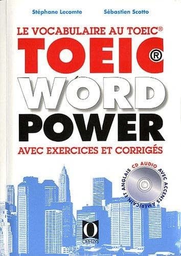 Le vocabulaire au TOEIC : TOEIC word power avec exercices et corrigés : CD audio avec accents américains et anglais