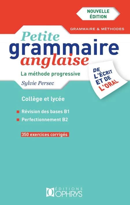 Petite grammaire anglaise de l'écrit et de l'oral : la méthode pogressive : niveau intermédiaire B1-B2 (2e éd.) Sylvie Persec,...