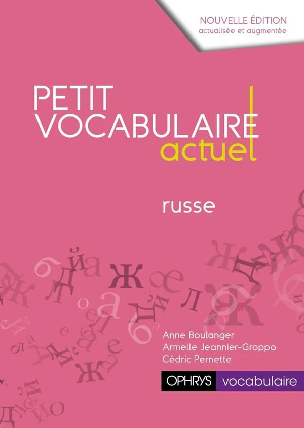 Petit vocabulaire actuel : russe (Nouvelle éd. actualisée et augmentée) Anne Boulanger, Armelle Jeannier-Groppo, Cédric Pernette