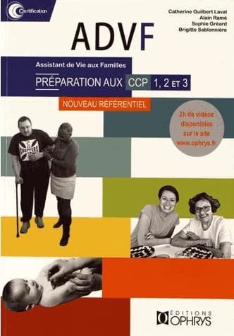 ADVF, assistant de vie aux familles : préparation aux CCP 1, 2 et 3 (Nouvelle éd.) Catherine Guilbert-Laval, Alain Ramé, Sophie Gréard... [et al.]