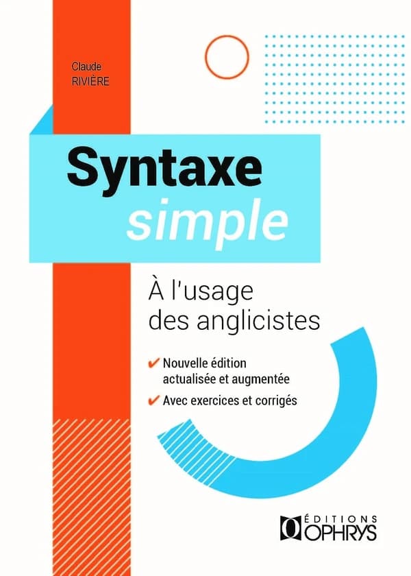 Syntaxe simple : à l'usage des anglicistes (Nouvelle éd. actualisée et augmentée) Claude Rivière,...