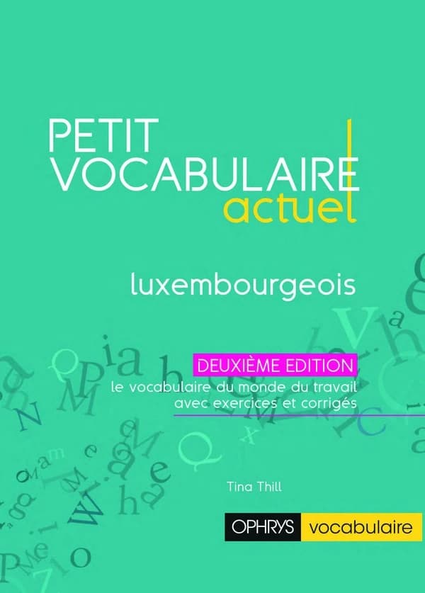 Petit vocabulaire actuel : luxembourgeois (2e éd.) Tina Thill,...