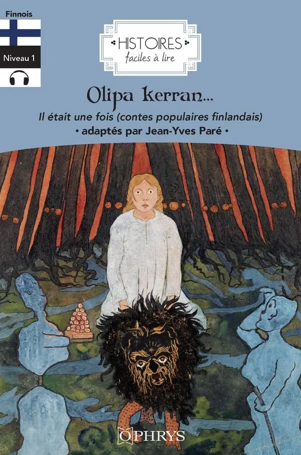 Olipa kerran... : Il était une fois (contes populaires finlandais)