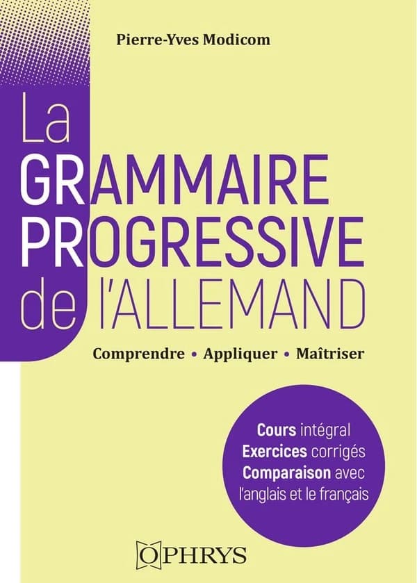La grammaire progressive de l'allemand : comprendre, appliquer, maîtriser : licence-master, classes préparatoires, concours : niveau B2-C2 du CECRL