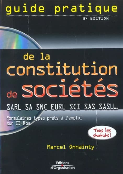 Constitution de sociétés : SARL, SA, SAS, SNC, EURL, SCI (3e éd.) Marcel Onnainty, aut.
