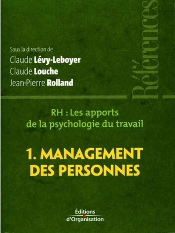 RH, les apports de la psychologie du travail ([Nouvelle éd.]) sous la direction de Claude Lévy-Leboyer, Claude Louche, Jean-Pierre Rolland