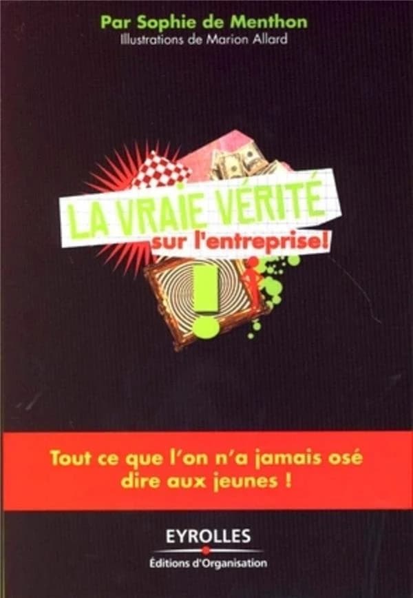 La vraie vérité sur l'entreprise !
