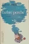 L'Arbre perché : poèmes (2 éd. complétée)