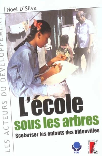 L'école sous les arbres : scolariser les enfants des bidonvilles