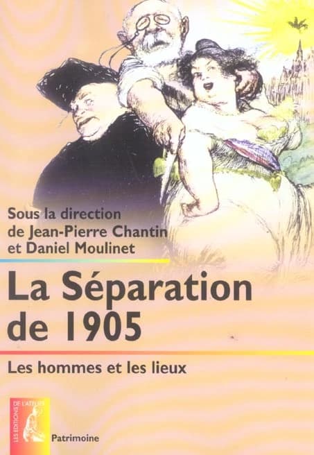 La Séparation de 1905 : les hommes et les lieux, [actes du colloque organisé à l'Université Lyon 3, les 23-24 janvier 2004]