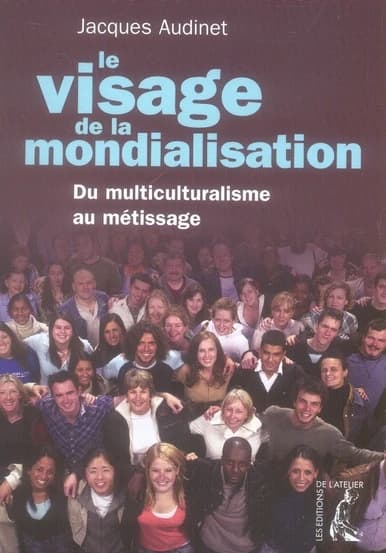 Le visage de la mondialisation : du multiculturalisme au métissage