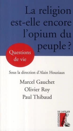 La religion est-elle encore l'opium du peuple ?