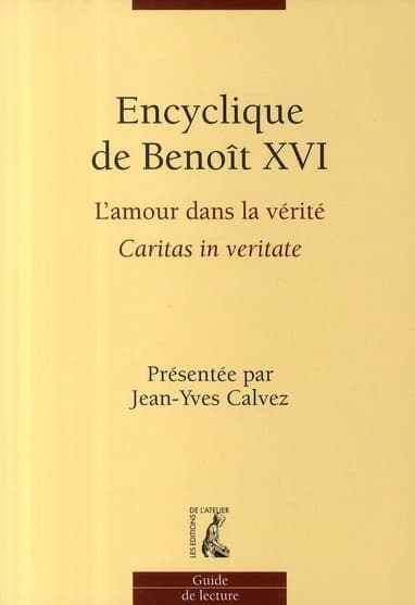 Encyclique de Benoît XVI : l'amour dans la vérité "Caritas in veritate" : guide de lecture
