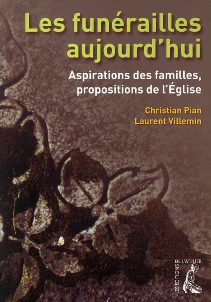Les funérailles aujourd'hui : aspirations des familles, propositions de l'Église