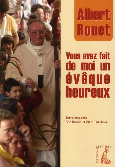 Vous avez fait de moi un évêque heureux : entretiens avec Éric Boone et Marc Taillebois